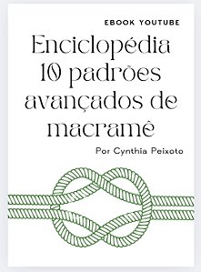 ENCICLOPÉDIA  10 PADRÕES AVANÇADOS DE MACRAMÊ - CURSO YOUTUBE