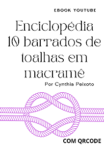 ENCICLOPÉDIA 10 BARRADOS DE TOALHA DE MACRAMÊ