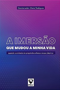 [Isabel Cristina] Livro - A Imersão Que Mudou A Minha Vida - Quando A Unidade De Propósitos Altera O Nosso Destino