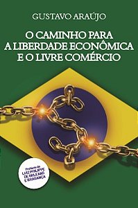 Livro: O Caminho Para A Liberdade Econômica E O Livre Comércio