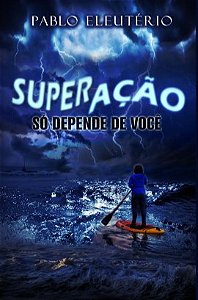 Livro: Superação: Só Depende De Você.
