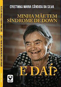 Livro: Minha Mãe Tem Síndrome De Down, E Daí?