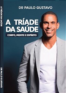 A TRÍADE DA SAÚDE: CORPO, MENTE E ESPÍRITO