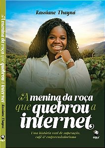 PRÉ-LANÇAMENTO - A Menina da Roça Que Quebrou a Internet - Uma História Real de Superação, Café e Empreendedorismo - O LIVRO SERÁ ENVIADO DIA 12 DE SETEMBRO