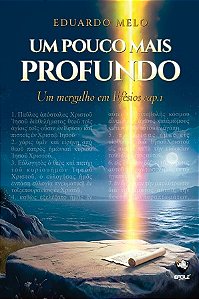 UM POUCO MAIS PROFUNDO - Um Mergulho em Efésios - Cap.1 - Pr. Eduardo Melo