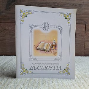 Recordando minha primeira Eucaristia