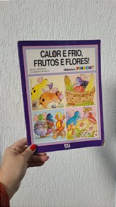 Calor e frio, frutos e flores!