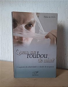 Quem me roubou de mim?