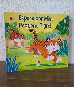 Espere por Mim, Pequeno Tigre!