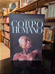 O Fantástico Corpo Humano
