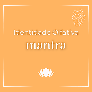 Identidade Olfativa - mantra