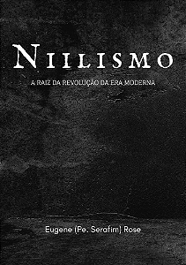 Niilismo - Pe. Serafim (Rose)