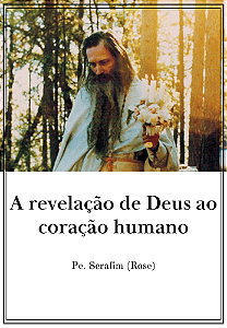 A revelação de Deus ao coração humano - Pe. Serafim Rose