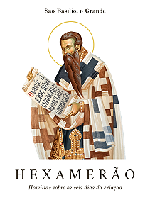 Hexamerão: Homilias sobre os seis dias da criação - São Basílio, o Grande