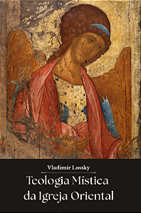 Teologia Mística da Igreja Oriental - Vladimir Lossky