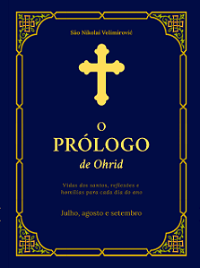 O Prólogo de Ohrid - Julho, Agosto e Setembro - São Nikolai Velimirović