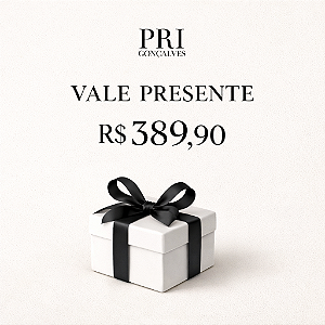 Vale Presente Pri Gonçalves R$ 389,90