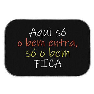 Tapete Decorativo Preto Aqui Só o Bem Entra Fica 34x60 cm