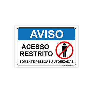Placa AVISO - Acesso Restrito - Somente Pessoas Autorizadas – 30x20 cm