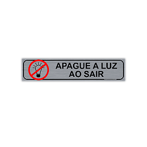 Placa de Sinalização – Apague a Luz ao Sair - PVC com Adesivo Escovado - 30x6,5 cm
