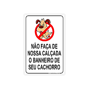 Placa de Aviso – Não Faça de Nossa Calçada o Banheiro de Seu Cachorro 20x30 cm