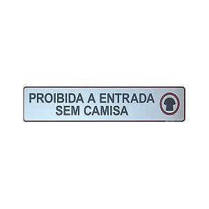 Placa Proibida a Entrada sem Camisa 25 x 5  - Acrílico