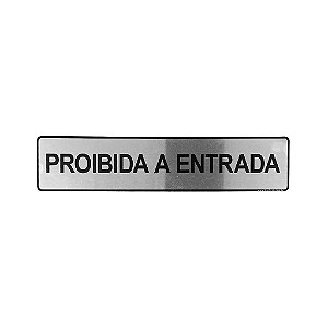 Placa Adesiva Informativa Proibida a Entrada 25x5 em Aluminio
