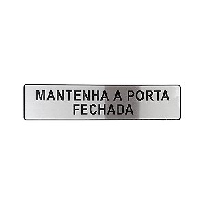Placa Adesiva  Informativa Mantenha a Porta Fechada 25x5 em Aluminio