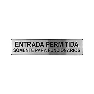 Placa Adesiva Informativa Entrada Permitida Somente para Funcionários 25x5 em Aluminio