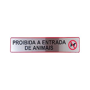 Placa Adesiva Informativa Proibido Entrada de Animais 25x5 em Aluminio