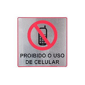Placa Proibido o Uso de Celular 15x15 - Aluminio