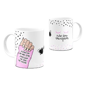 Caneca Mulher Não Sou Obrigada Empolgada Onde Vou Chegar 325ml