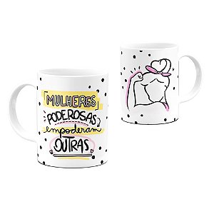 Caneca Mulheres Poderosas Empoderam Outras 325ml