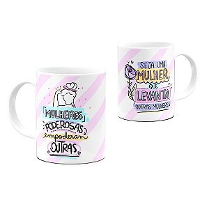 Caneca Mulheres Poderosas Empoderam Outras e Levantam Outras Mulheres 325ml