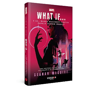 What If… e Se… Wanda Maximoff e Peter Parker Fossem Irmãos? - Capa Dura Excelsior