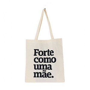 Bolsa Ecobag 100% algodão FORTE COMO UMA MÃE