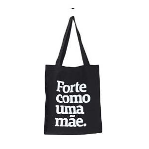 Bolsa Ecobag 100% algodão Black Estampa FORTE COMO UMA MÃE