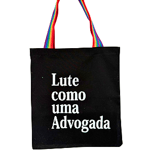 Bolsa Ecobag 100% algodão Black Estampa Lute como ADVOGADA (Alça arco-íris)