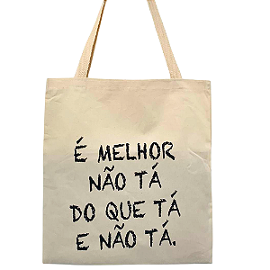 Bolsa Ecobag Crua 100% Algodão Reutilizável | Estampa "É Melhor Não Ta."