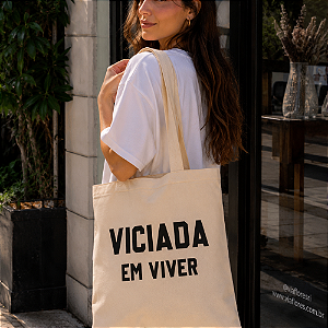 Bolsa Ecobag 100% algodão Estampa Viciada em viver