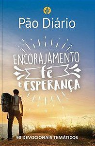 Livro Pão Diário - Encorajamento, fé e esperança - Ministérios Pão Diário 1º edição