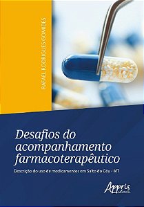 Livro Desafios do Acompanhamento Farmacoterapeutico: Descricao do Uso de Medicame - Gomides, Rafael Rodr