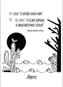 Livro De como “O Sertão Virou Mar” ou de como “O Ceará Sup o Analf Escolar - Mota - Appris