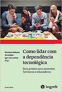 Livro Como Lidar com Dependência Tecnológica - Nabuco/góes/lemos
