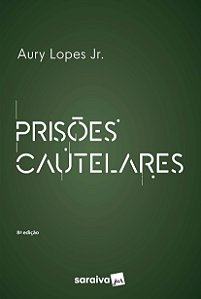 Livro Prisões Cautelares - Lopes Jr. - Saraiva