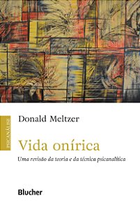 Livro Vida Onírica - Uma Revisão da Teoria e da Técnica Psicanalítica - Meltzer