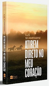 Livro Atirem Direto No Meu Coracao - Scamparini