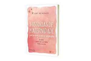 Livro Historias de Maternidade para Aquecer o Coracao: da Serie Canja de Galinha - Newmark
