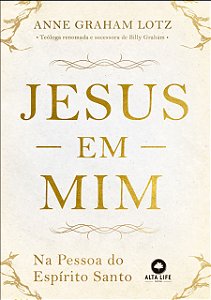 Livro Jesus em Mim: Na Pessoa do Espirito Santo - Lotz