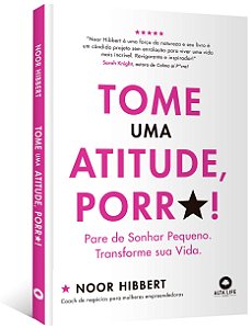 Livro Tome Uma Atitude, Porr*! - Hibbert - Alta Books